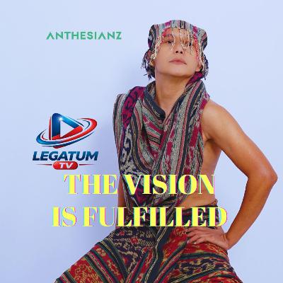 Legatum: The Vision is Fulfilled Legatum: The Vision is Fulfilled