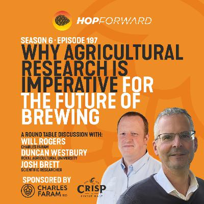 Episode 197: Why Agricultural Research is Imperative for the Future of Brewing [A Round Table Discussion with Will Rogers from Charles Faram, Duncan Westbury, Dean of Land and Property Management at the Royal Agricultural University, and Scientific Researcher, Josh Br