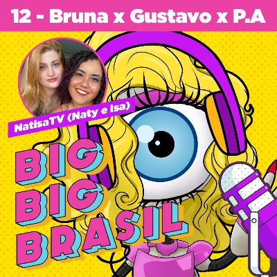 EP 12 - PAREDÃO: Bruna x Gustavo x PA com Natisa EP 12 - PAREDÃO: Bruna x Gustavo x PA com Natisa