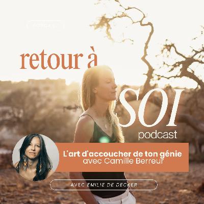 2 | Potentiel créatif & incarnation : révéler l’art d’accoucher de ton génie (avec Camille Berreur) 2 | Potentiel créatif & incarnation : révéler l’art d’accoucher de ton génie (avec Camille Berreur)