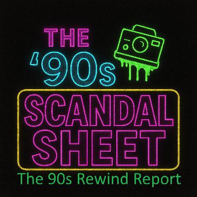 S02E10: The 90s Scandal Sheet - First Edition