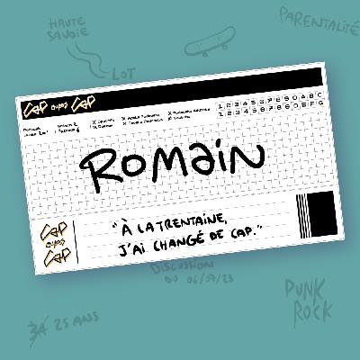 Romain : "À la trentaine, j'ai changé de Cap" Romain : "À la trentaine, j'ai changé de Cap"