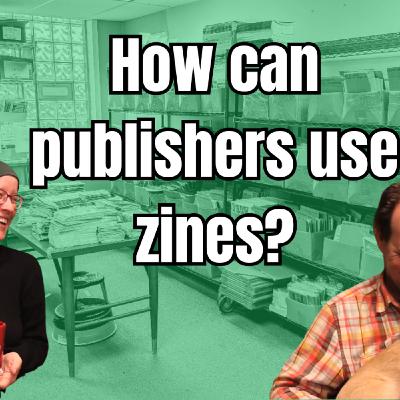 Episode 326: Incorporating Zines Into Our Marketing and Production Strategy | A People's Guide to Publishing