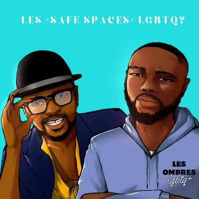 Les « safe spaces » LGBTQ?
