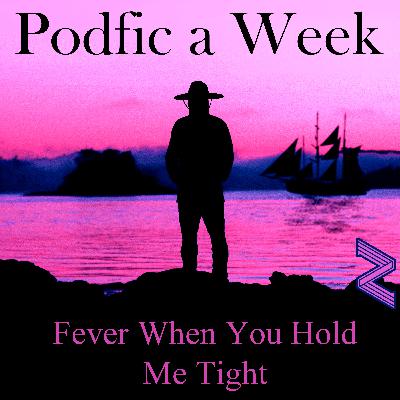 Fever When You Hold Me Tight by PiratePlunder