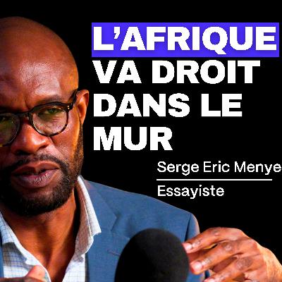 L’AFRIQUE, CATASTROPHE du XXIe siècle ? - Serge Eric Menye