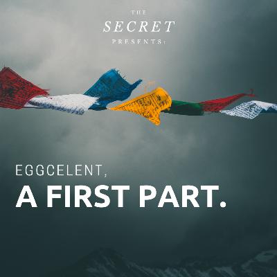 Eggcelent, a first part.