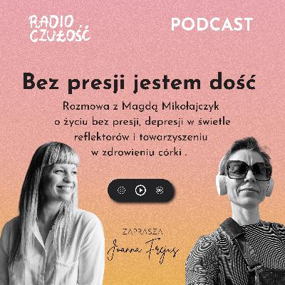 Bez presji jestem dość | rozmowa z Magdą Mikołajczyk @matkojedyna