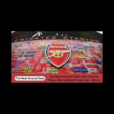 Sunday Session Arsenal Chat | David Raya Contract News, International Duty Roundup & More! Sunday Session Arsenal Chat | David Raya Contract News, International Duty Roundup & More!