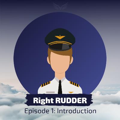 Episode 1 - Right Rudder - Introduction