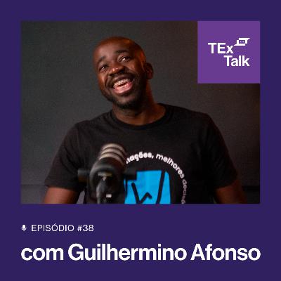 TExTalk #38 | De Angola para o Brasil, inovando na Gestão de Planos de Saúde - Guilhermino Afonso