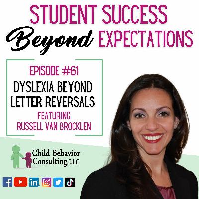 Dyslexia Beyond Letter Reversals: Student Success Beyond Expectations Podcast Ep 61