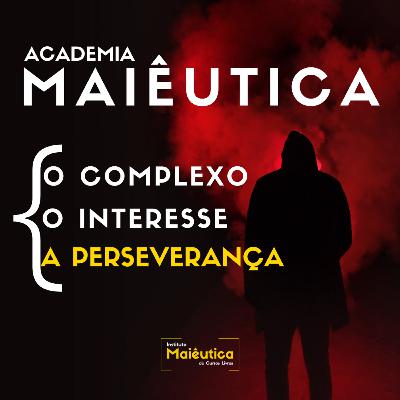 O Complexo, o Interesse e a Perseverança