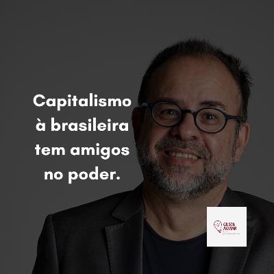 Capitalismo à brasileira tem "amigos" no poder Capitalismo à brasileira tem "amigos" no poder