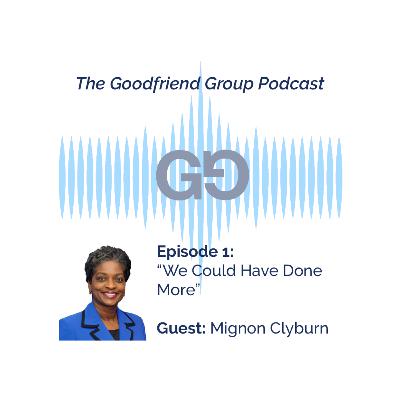 “We Could Have Done More” ~ Mignon Clyburn “We Could Have Done More” ~ Mignon Clyburn