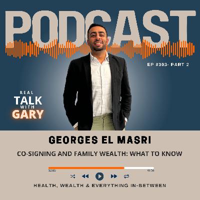 Co-Signing Risks For Family Wealth - Georges El Masri EP 303 Pt 2