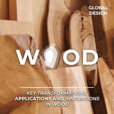 WOOD, Key transformations, applications and innovations 2/2 WOOD, Key transformations, applications and innovations 2/2