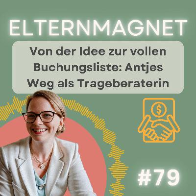 79 Von der Idee zur vollen Buchungsliste: Antjes Weg als Trageberaterin
