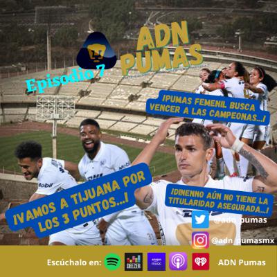 ADN Pumas - Nuestros Pumas visitan este sábado a Tijuana. Dinenno acepta que no está en buen momento. Pumas Tabasco con problemas extradeportivos. Pumas Femenil golea y se medirá a Rayadas. (EP 07)