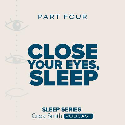 Close Your Eyes, Sleep: Part 4