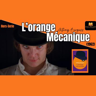 Critique de Livre #1 : L’Orange Mécanique - Anthony Burgess (1962) : La Complexité de la Violence !