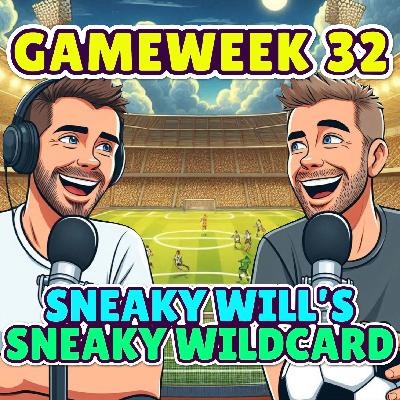 SNEAKY WILL’S SNEAKY WILDCARD | FPL GW32 | FANTASY PREMIER LEAGUE