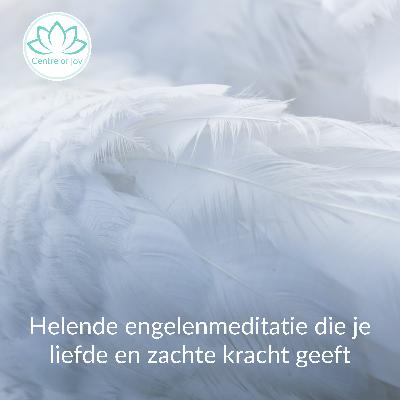 #036 | Helende engelenmeditatie die je liefde en zachte kracht geeft