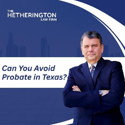 Can You Avoid Probate in Texas?
