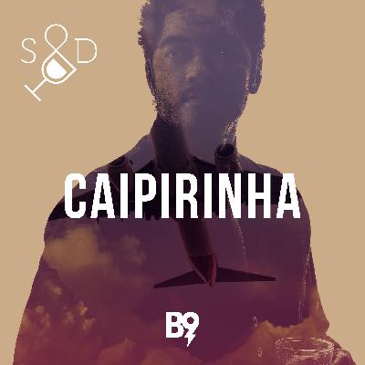 Ep. 7: Caipirinha