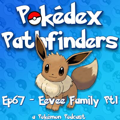 #133-134: The Eevee Family - Part 1!