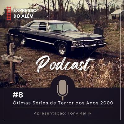 #1x8 - Ótimas Séries de Terror dos Anos 2000 #1x8 - Ótimas Séries de Terror dos Anos 2000