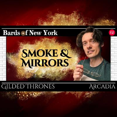 Episode 12: Smoke and Mirrors | Gilded Thrones