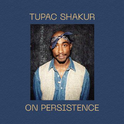 Tupac Shakur on Persistence