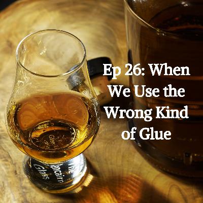 When We Use the Wrong Kind of Glue