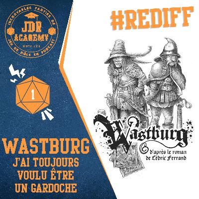 [REDIFF] JDR ACADEMY – WASTBURG #01 : J’AI TOUJOURS VOULU ÊTRE UN GARDOCHE