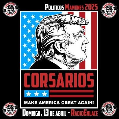 Corsarios_Make America Great Again_Dom13Abril25