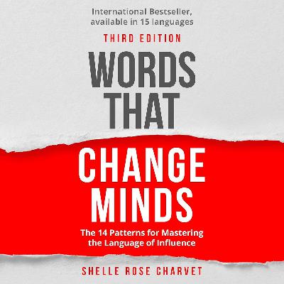 #086 - Words That Change Minds The 14 Patterns for Mastering the Language of Influence (Shelle Rose Charvet)