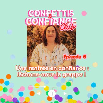 #6 Une rentrée en confiance : lâchons nous la grappe ! (épisode solo)