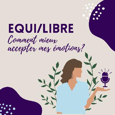Episode 2 - Comment mieux accepter mes émotions ? #Thérapiedegroupe