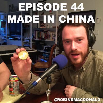 Episode 44 - Made In China
