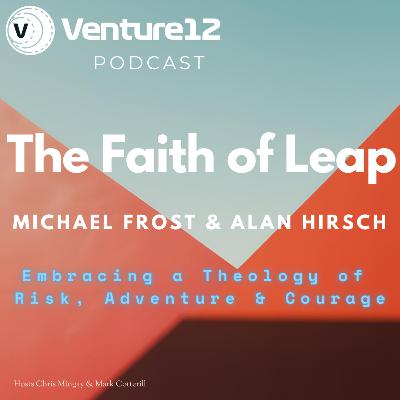 V12. 5.7. The Faith of Leap - Michael Frost & Alan Hirsch V12. 5.7. The Faith of Leap - Michael Frost & Alan Hirsch