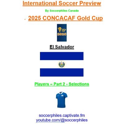 2025 CONCACAF Gold Cup – El Salvador Players – Part 2 of 2 – Short Version