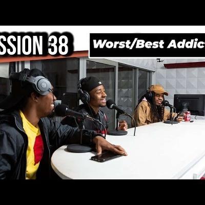 SESSION 39: They Broke in The Capitol + Worst or Best Addictions