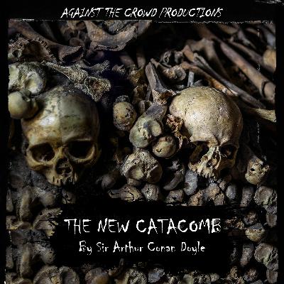 The New Catacomb by Arthur Conan Doyle The New Catacomb by Arthur Conan Doyle