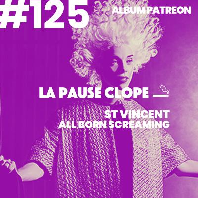 #LPC125 - All Born Screaming - St. Vincent (album PATREON)