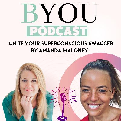 BYOU - Ignite Your Superconscious Swagger with Amanda Maloney
