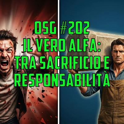 Il vero alfa: sacrificio e responsabilità. OSG #202