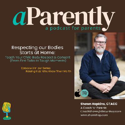 Respect Starts at Home: Teach Your Child Body Respect & Consent (From first talks to tough moments)
