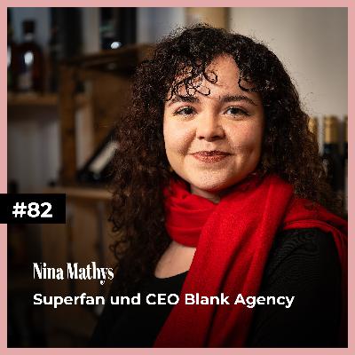 #82 mit Nina Mathys | Superfan und CEO Blank Agency