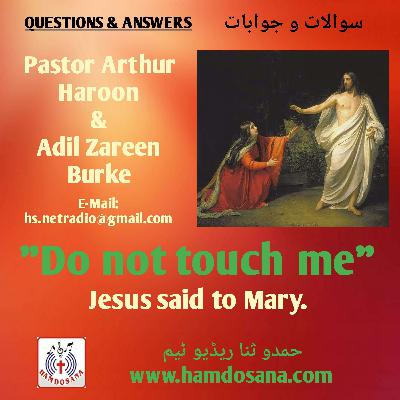 Why Jesus said to Mary? ''Do Not Touch Me'' by Pastor Arther Daniel & Adil